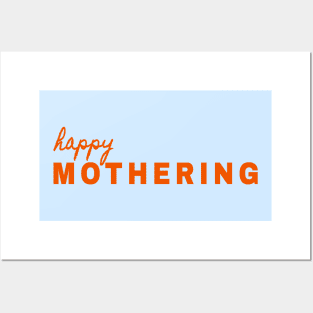 Happy Mothering - Soon to be Mama - Mother is Mothering Posters and Art